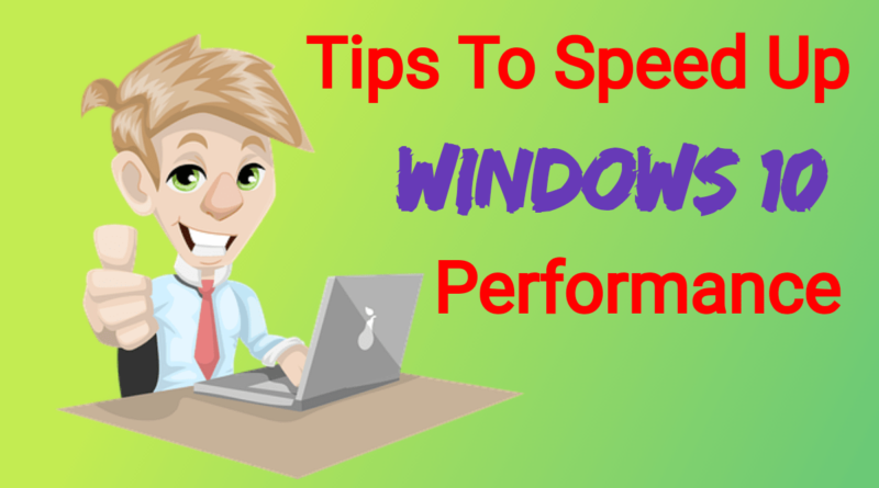Tips to Speed Up Your Windows 10
